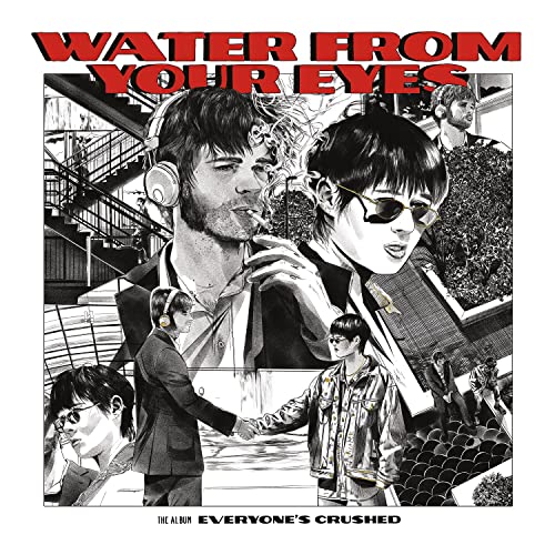 Water From Your Eyes/Everyone's Crushed