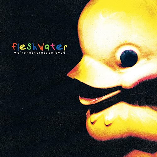 Fleshwater/We're Not Here To Be Loved (White in Clear Vinyl)