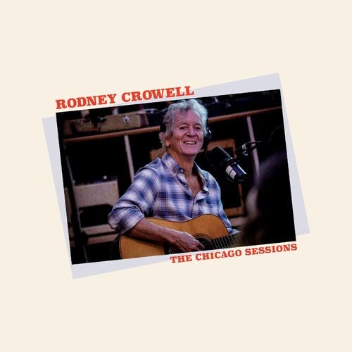Rodney Crowell/The Chicago Sessions (DENIM BLUE VINYL)@INDIE EXCLUSIVE