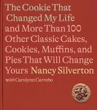 Nancy Silverton The Cookie That Changed My Life And More Than 100 Other Classic Cakes Cookies M 