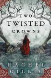 Rachel Gillig Two Twisted Crowns 