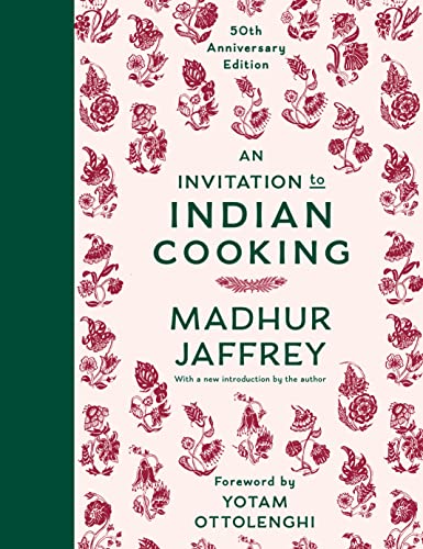 Madhur Jaffrey An Invitation To Indian Cooking 50th Anniversary Edition A Cookbook 
