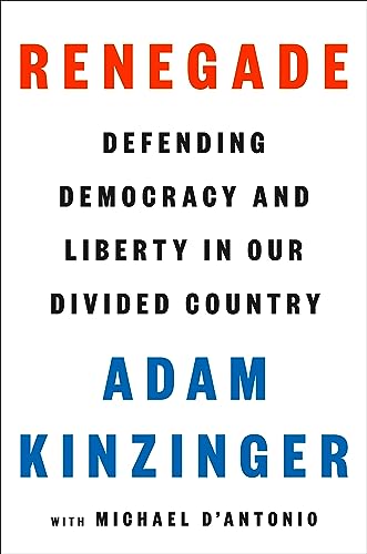 Adam Kinzinger/Renegade@ My Life in Faith, the Military, and Defending Ame
