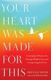 Oren Jay Sofer Your Heart Was Made For This Contemplative Practices For Meeting A World In Cr 