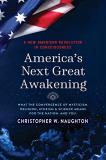 Christopher W. Naughton America's Next Great Awakening What The Convergence Of Mysticism Religion Athe 