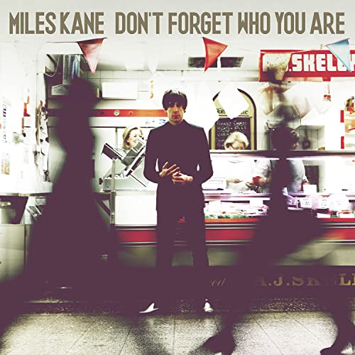 Miles Kane/Don't Forget Who You Are
