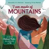 Alexandra S. D. Hinrichs I Am Made Of Mountains An Ode To National Parks The Landscapes Of Us 