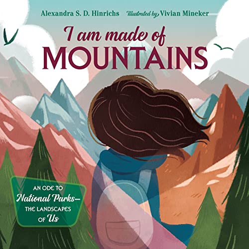 Alexandra S. D. Hinrichs I Am Made Of Mountains An Ode To National Parks The Landscapes Of Us 