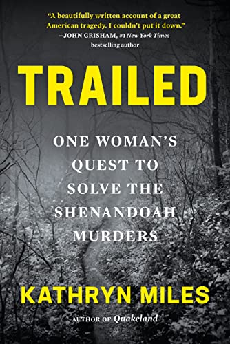 Kathryn Miles/Trailed@One Woman's Quest to Solve the Shenandoah Murders
