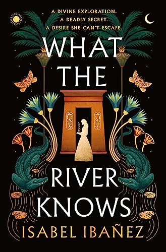 Isabel Ibanez/What the River Knows