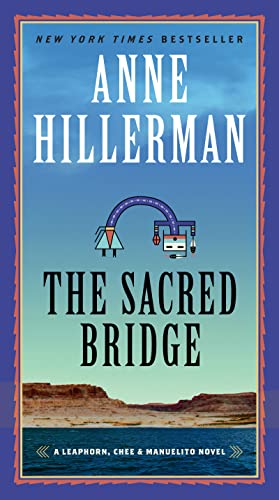 Anne Hillerman/The Sacred Bridge@A Leaphorn, Chee & Manuelito Novel@A Leaphorn, Chee & Manuelito Novel