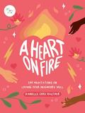 Danielle Coke Balfour A Heart On Fire 100 Meditations On Loving Your Neighbors Well 
