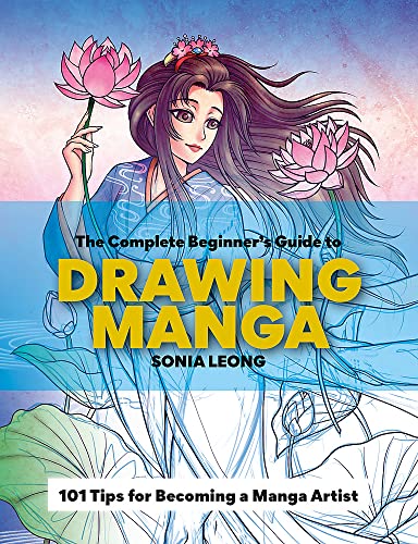 Sonia Leong/The Complete Beginner's Guide to Drawing Manga@101 Tips For Becoming A Manga Artist