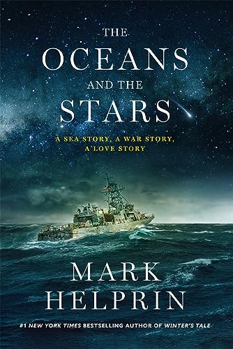 Mark Helprin/The Oceans & the Stars@A Sea Story, A War Story, A Love Story (A Novel)