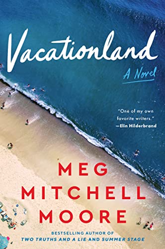 Meg Mitchell Moore/Vacationland@A Novel