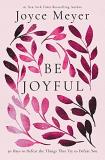 Joyce Meyer Be Joyful 50 Days To Defeat The Things That Try To Defeat Y 