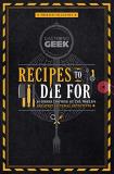 Thibaud Villanova Gastronogeek Recipes To Die For 40 Dishes Inspired By The Wor 
