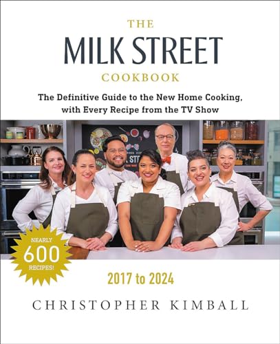 Christopher Kimball The Milk Street Cookbook The Definitive Guide To The New Home Cooking Wit 0007 Edition;revised 