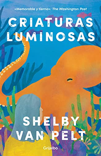 Shelby Van Pelt/Criaturas Luminosas / Remarkably Bright Creatures
