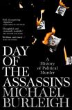 Michael Burleigh Day Of The Assassins 