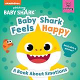 Pinkfong Baby Shark Baby Shark Feels Happy A Book About Emotions Wit 
