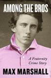 Max Marshall Among The Bros A Fraternity Crime Story 
