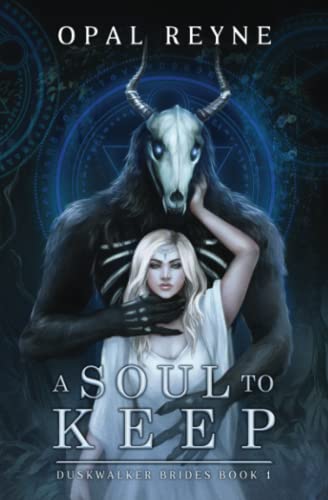 Opal Reyne/A Soul to Keep: Duskwalker Brides@book 1