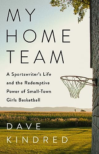 Dave Kindred My Home Team A Sportswriter's Life And The Redemptive Power Of 