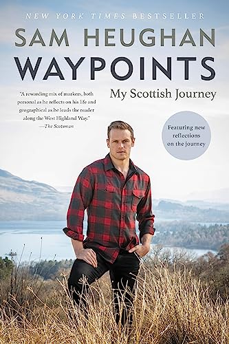 Sam Heughan Waypoints My Scottish Journey 