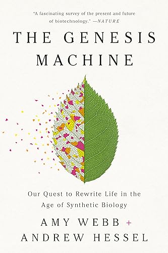 Amy Webb/The Genesis Machine@ Our Quest to Rewrite Life in the Age of Synthetic