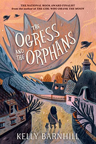 Kelly Barnhill/The Ogress & the Orphans