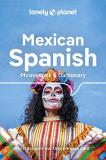 Lonely Planet Lonely Planet Mexican Spanish Phrasebook & Diction Learn Essential Phrases & Vocabulary 3 500 Word T 0006 Edition; 