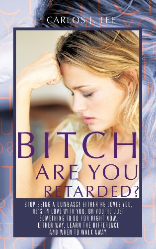 Carlos J. Lee/Bitch Are You Retarded?@Stop Being A Dumbass! Either He Loves You,He's I