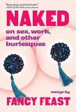 Fancy Feast Naked On Sex Work And Other Burlesques 
