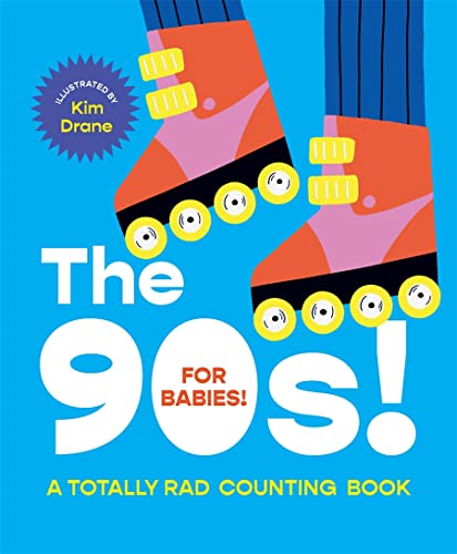 Kim Drane The 90s! For Babies! A Totally Rad Counting Book 