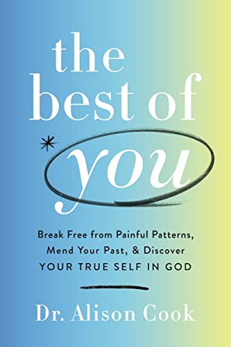 Alison Cook The Best Of You Break Free From Painful Patterns Mend Your Past 