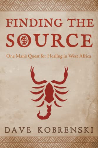 Dave Kobrenski Finding The Source One Man's Quest For Healing In West Africa 