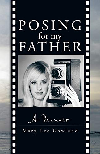 Mary Lee Gowland Posing For My Father A Memoir 