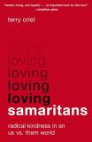 Terry Crist Loving Samaritans Radical Kindness In An Us Vs. Them World 