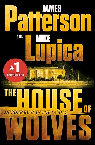 James Patterson/The House of Wolves@Bolder Than Yellowstone or Succession, Patterson & Lupica's Power-Family Thriller Is Not To Be Missed