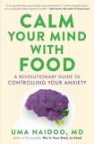Uma Naidoo Calm Your Mind With Food A Revolutionary Guide To Controlling Your Anxiety 