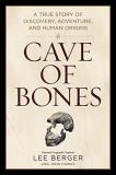 Lee Berger Cave Of Bones A True Story Of Discovery Adventure And Human O 