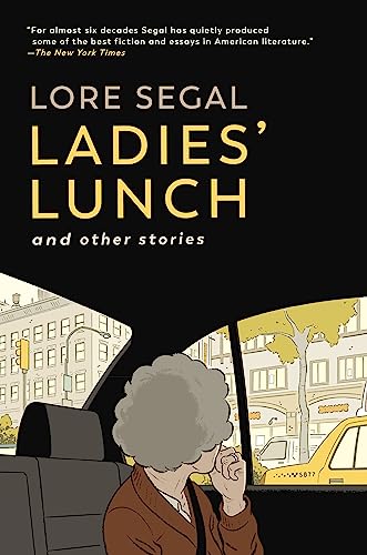 Lore Segal/Ladies' Lunch@ And Other Stories