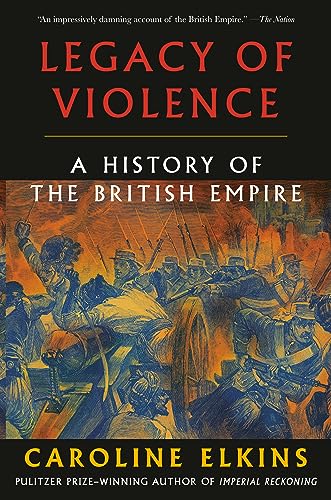 Caroline Elkins/Legacy of Violence@ A History of the British Empire