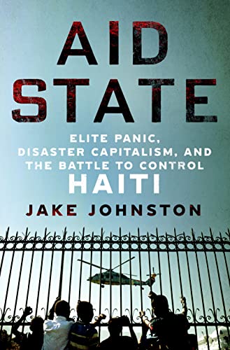 Jake Johnston Aid State Elite Panic Disaster Capitalism And The Battle 