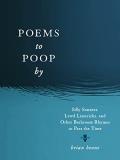 Brian Boone Poems To Poop By Silly Sonnets Lewd Limericks And Other Bathroom 