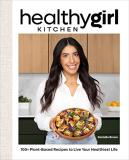 Danielle Brown Healthygirl Kitchen 100+ Plant Based Recipes To Live Your Healthiest 