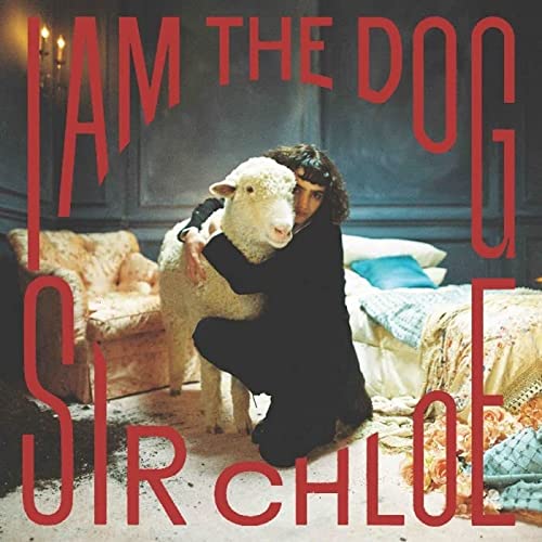 Sir Chloe/I Am The Dog