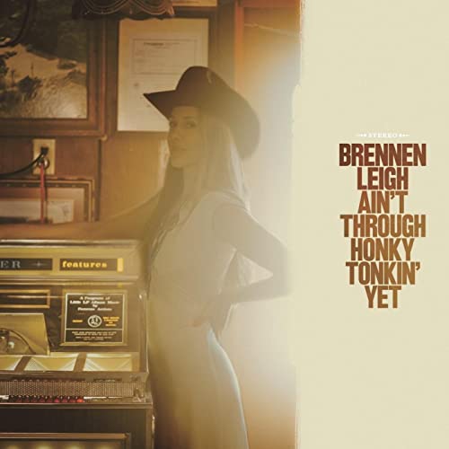 Brennen Leigh/Ain'T Through Honky Tonkin' Ye