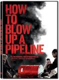 How To Blow Up A Pipeline How To Blow Up A Pipeline 